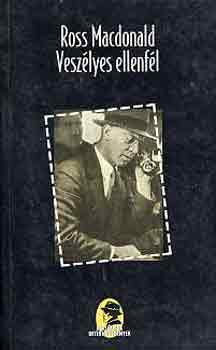 Ross MacDonald: Veszélyes Ellenfél