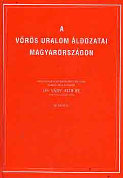 Dr. Váry Albert: A vörös uralom áldozatai Magyarországon