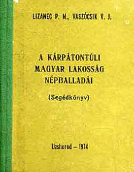 Lizanec-Vaszócsik: A kárpátontúli magyar lakosság népballadái