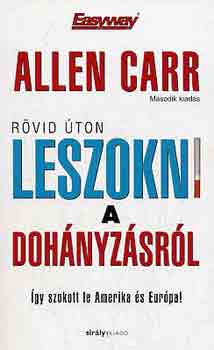 Allen Carr: Rövid úton leszokni a dohányzásról