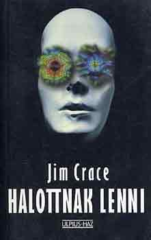 Jim Crace: Halottnak lenni