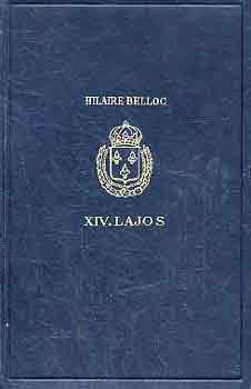 Hilaire Belloc: XIV. Lajos a diktátor király