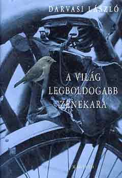 Darvasi László: A világ legboldogabb zenekara