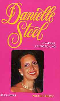 Nicole Hoyt: Danielle Steel - A varázs, a mítosz, a nő