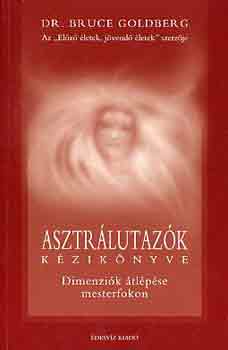 Bruce Goldberg: Asztrálutazók kézikönyve