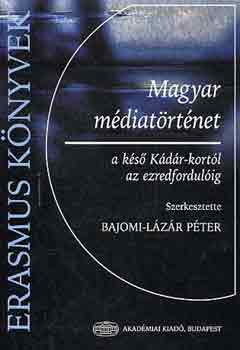 : Magyar médiatörténet a késő Kádár-kortól az ezredfordulóig