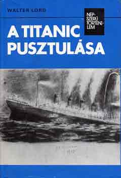 Walter Lord: A Titanic pusztulása (népszerű történelem)