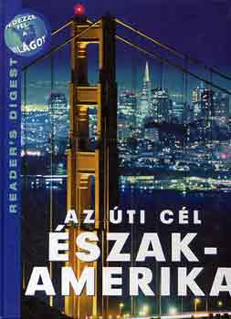 : Az úti cél Észak-Amerika (Reader's Digest)