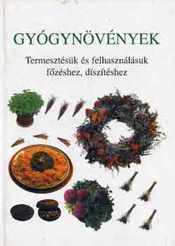 Christensen-Keville-Newcomb: Gyógynövények (termesztésük és felhasználásuk főzéshez, díszítéshez)