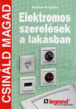 Andreas Burgwitz: Elektromos szerelések a lakásban (Csináld magad)