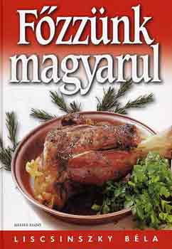 Liscsinszky Béla: Főzzünk magyarul