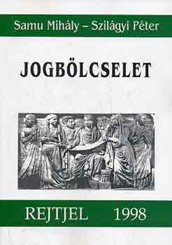 Samu Mihály-Szilágyi Péter: Jogbölcselet
