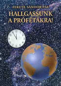 Fekete Sándor Pál: Hallgassunk a prófétákra!