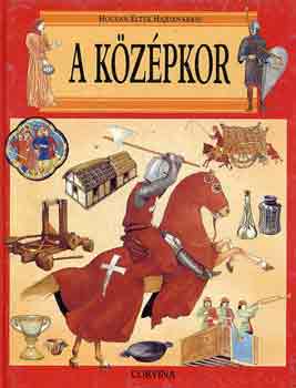 Giovanni Caselli: A középkor - Hogyan éltek hajdanában?