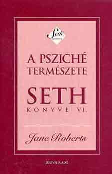 Jane Roberts: A psziché természete (Seth könyve VI.)