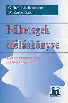 Gaálné Póda Bernadette; Dr. Zajkás Gábor: Bélbetegek diétáskönyve - Zsír- és fűszerszegény, pektingazdag étrend