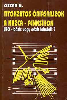 Oscar N.: Titokzatos óriásrajzok a Nazca-fennsíkon