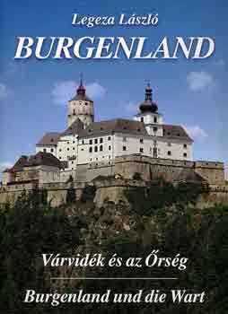 Legeza László: Burgenland: Várvidék és az Őrség- Burgenland und die Wart