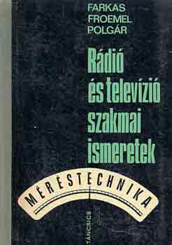 Farkas-Froemel-Polgár: Rádió és televízió szakmai ismeretek