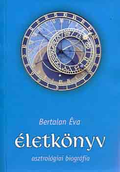 Bertalan Éva: Életkönyv - Asztrológiai biográfia