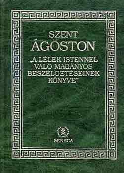 Szent Ágoston: "A lélek Istennel való magányos beszélgetéseinek könyve"