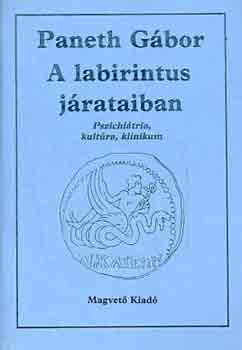 Paneth Gábor: A labirintus járataiban