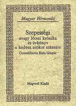 Hain Gáspár (szerk.): Szepességi avagy lőcsei krónika és évkönyv a kedves utókor számára ( Magyar Hírmondó)