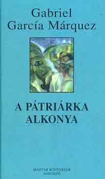 Gabriel García Márquez: A pátriárka alkonya