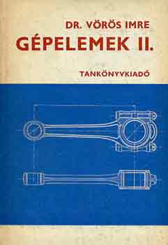 Dr. Vörös Imre: Gépelemek II.