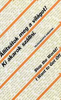 : Állítsátok meg a világot! Ki akarok szállni.