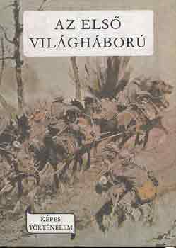 Gondos Ernő: Az első világháború (Képes történelem)