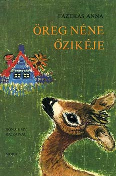 Fazekas Anna: Öreg néne őzikéje