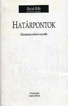 Bacsó Béla: Határpontok (hermeneutikai esszék)
