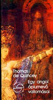Thomas De Quincey: Egy angol ópiumevő vallomásai (mérleg)