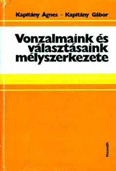 Kapitány Ágnes-Kapitány Gábor: Vonzalmaink és választásaink mélyszerkezete