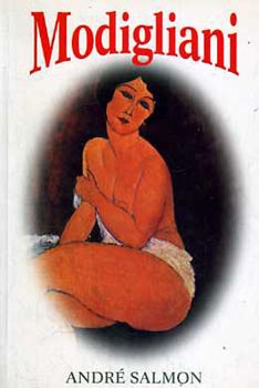 André Salmon: Modigliani szenvedélyes élete