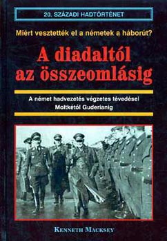 Kenneth Macksey: A diadaltól az összeomlásig