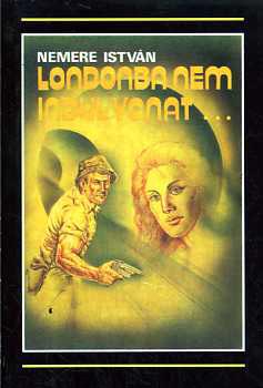 Nemere István: Londonba nem indul vonat...