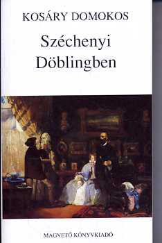 Kosáry Domokos: Széchenyi Döblingben