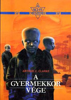 SZERZŐ Arthur C. Clarke SZERKESZTŐ Futaki József FORDÍTÓ F. Nagy Piroska: A gyermekkor vége   (A sci-fi mesterei)