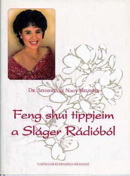 Dr. Szemereyné Nagy Melinda: Feng Shui tippjeim a sláger rádióból