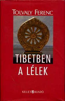 Tolvaly Ferenc: Tibetben a lélek