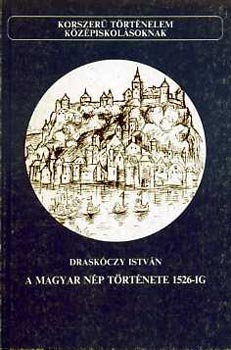 Draskóczy István: A magyar nép története 1526-ig