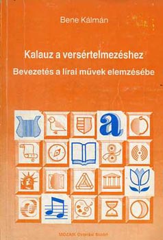 Bene Kálmán: Kalauz a versértelmezéshez (Bevezetés a lírai művek elemzésébe)