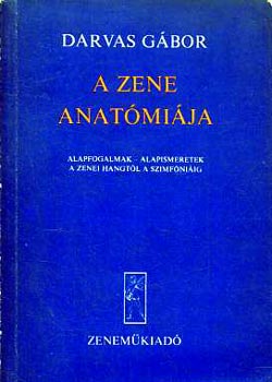 Darvas Gábor: A zene anatómiája