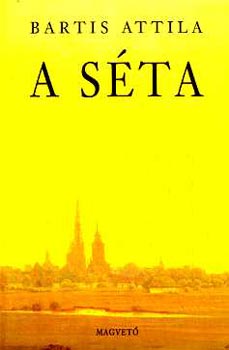 Bartis Attila: A séta