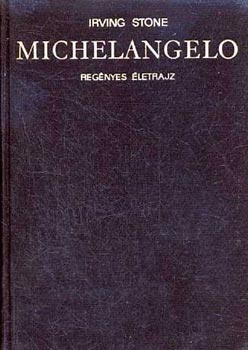 Irving Stone: Michelangelo - Regényes életrajz