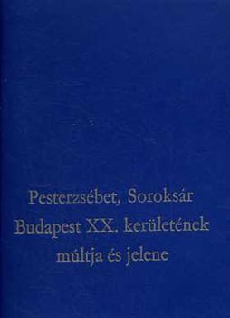 Lukács M. Dr. Lakatos E.: Pesterzsébet, Soroksár, Budapest XX. kerületének múltja és jelene