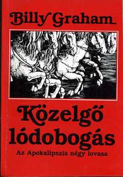 Billy Graham: Közelgő lódobogás  - Az Apokalipszis négy lovasa