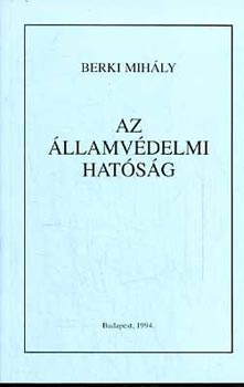 Berki Mihály: Az államvédelmi hatóság